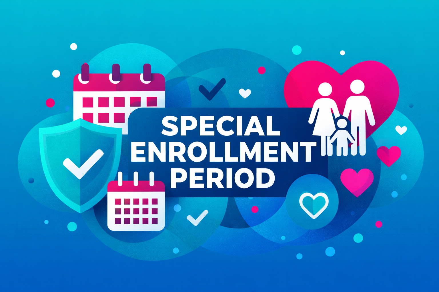 Special Enrollment Periods in 2026: What to Know After Open Enrollment Ends
